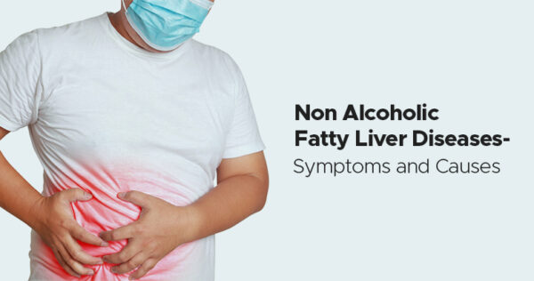 Non Alcoholic Fatty Liver Diseases - Symptoms and Causes