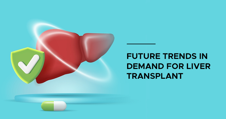 future trends in demand for liver transplant
