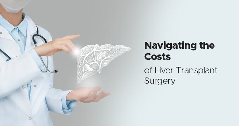 navigating the costs of liver transplant surgery