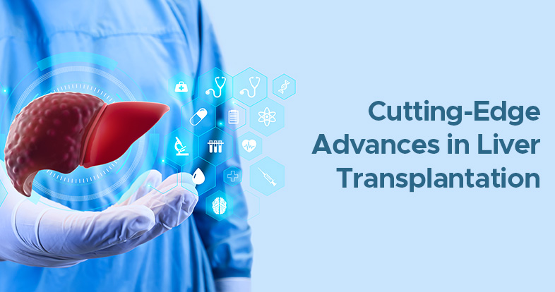 cutting edge advances in liver transplantation