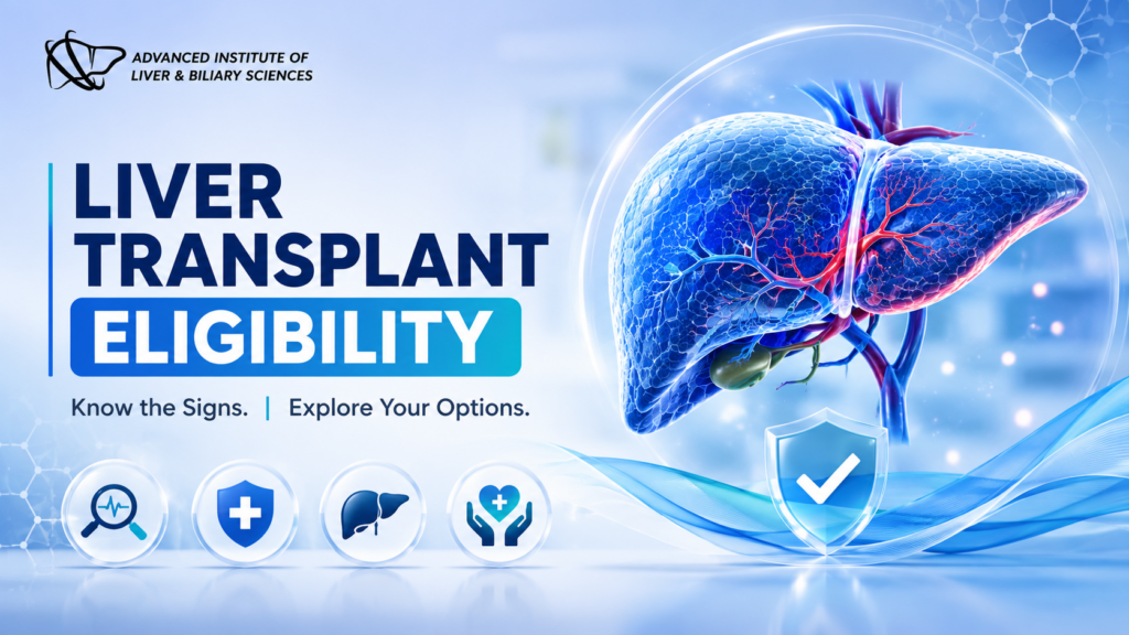 Liver transplant eligibility guide showing advanced liver care and transplant evaluation at AILBS
